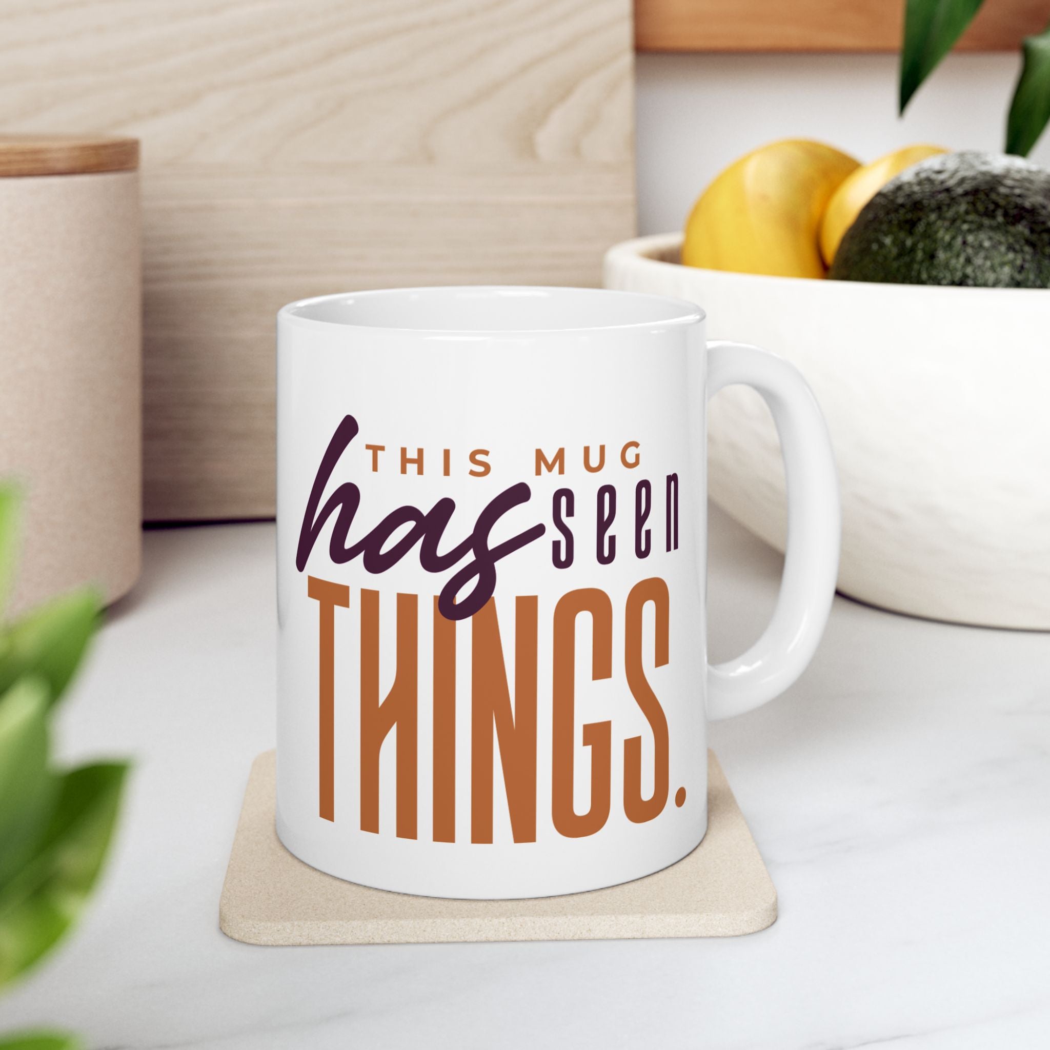 11oz ceramic mug with This Mug Has Seen Things slogan, BPA-free and microwave safe with comfortable C-handle and shiny finish