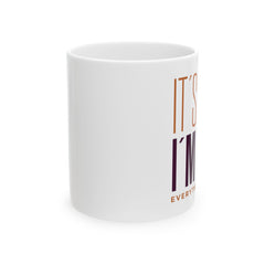 11oz ceramic mug with It’s Fine, I’m Fine slogan in bold font, BPA-free and microwave safe with comfortable C-handle.