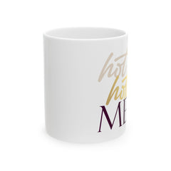 11oz ceramic mug with Hot Tea, Hotter Mess slogan, BPA-free and microwave safe with comfortable C-handle.