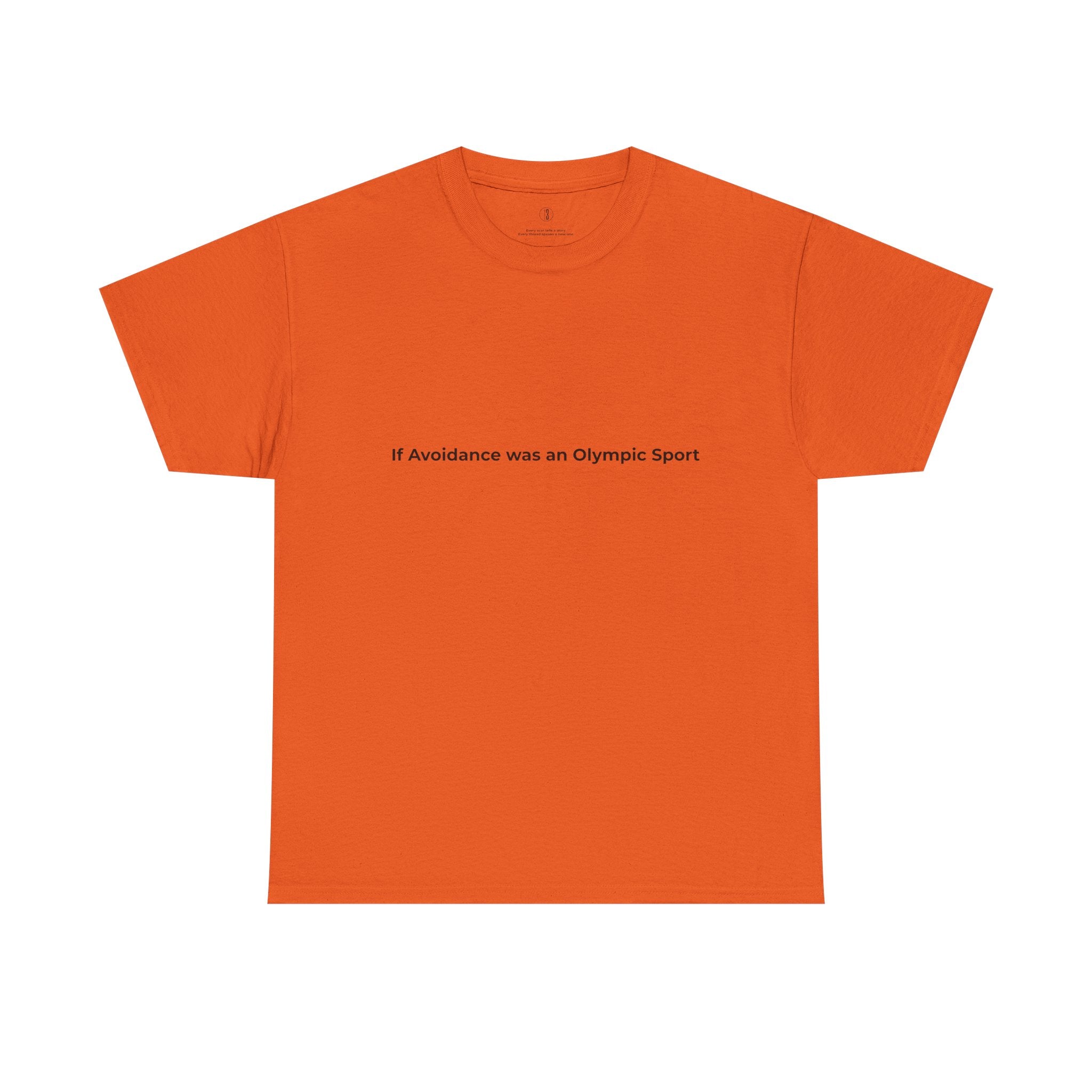 An orange t-shirt featuring the phrase “If avoidance was an Olympic sport” printed across the chest in minimalist black lettering. The shirt is styled to evoke emotional honesty and playful self-awareness, aligning with the T3 Wellness ethos of healing through humor and truth. Displayed against a warm-toned background that reflects calm, clarity, and intentional living.