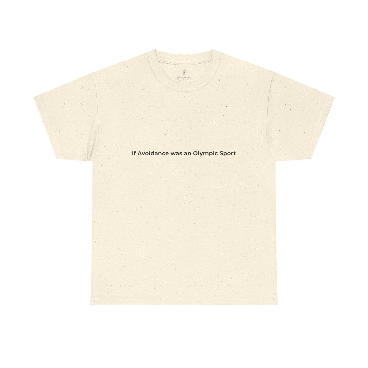 Beige t-shirt with the phrase “If avoidance was an Olympic sport” printed across the chest. A playful nod to emotional self-awareness, styled with warmth and intention in line with the T3 Wellness brand.
