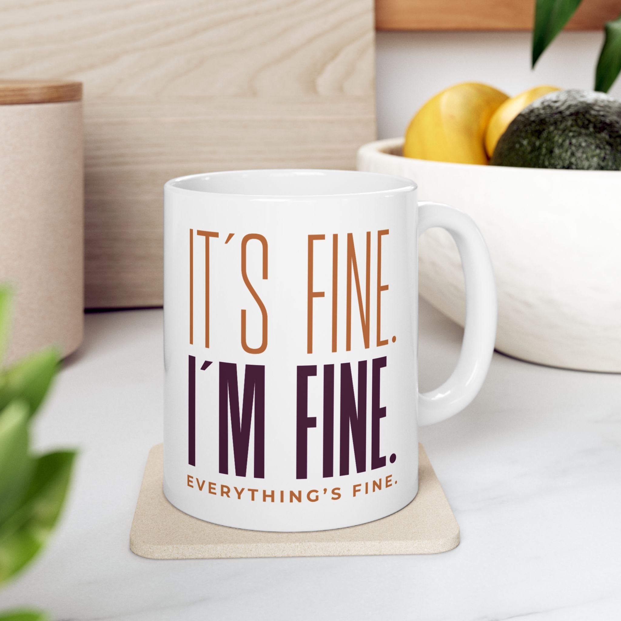 11oz ceramic mug with It’s Fine, I’m Fine slogan in bold font, BPA-free and microwave safe with comfortable C-handle.